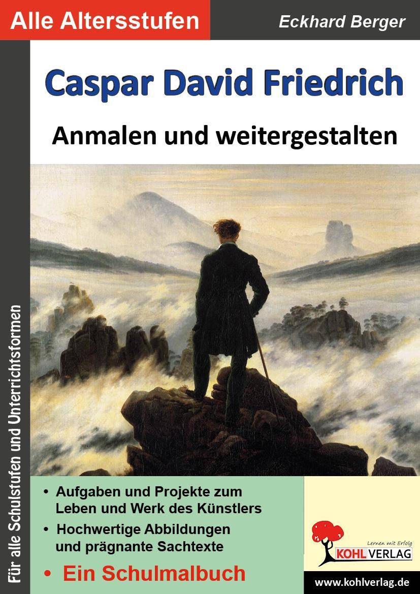 Caspar David Friedrich ... anmalen und weitergestalten Ein Schulmalbuch. Aufgaben und Projekte zum Leben und Werk des Künstlers. Hochwertige
