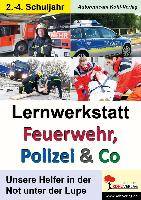 Lernwerkstatt Feuerwehr, Polizei & Co Unsere Helfer in der Not unter der Lupe. 2.-4. Schuljahr