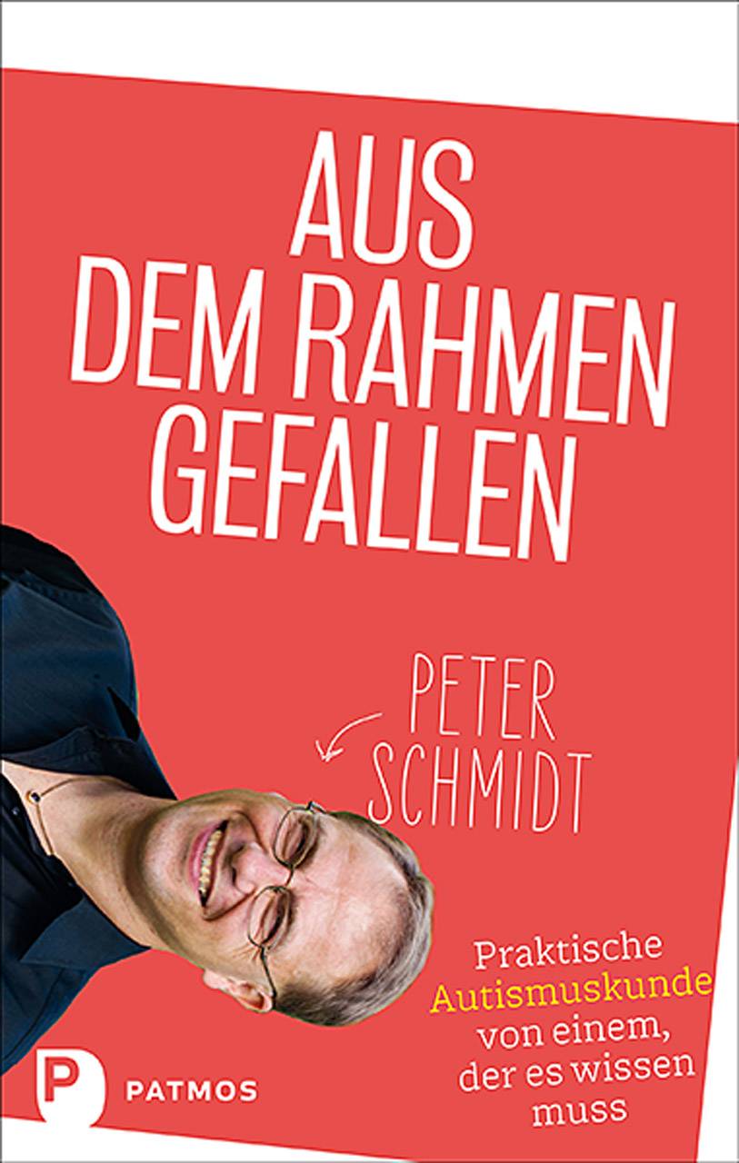 Aus dem Rahmen gefallen Praktische Autismuskunde von einem, der es wissen muss