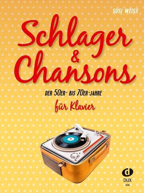 Schlager & Chansons der 50er - bis 70er Jahre, für Klavier 40 Evergreens und Schlager
