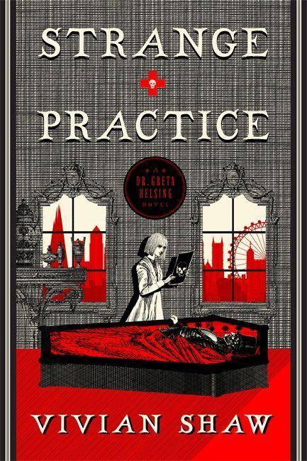 Strange Practice A Dr Greta Helsing Novel