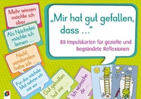 Mir hat gut gefallen, dass ... 88 Impulskarten für gezielte und begründete Reflexionen