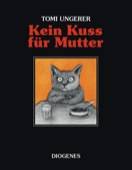 Kein Kuss für Mutter Eine Geschichte über zu viel oder zu wenig Liebe