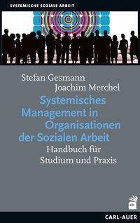 Systemisches Management in Organisationen der Sozialen Arbeit Handbuch für Studium und Praxis