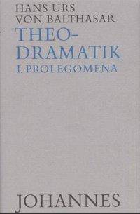 Prolegomena Theodramatik. 5 Bde BD 1 1.10, Theodramatik. 5 Bde 1