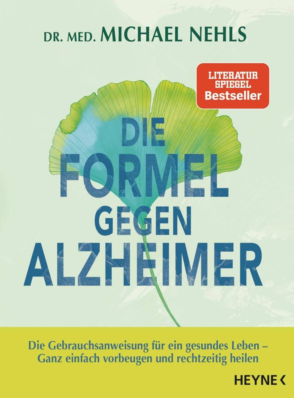 Die Formel gegen Alzheimer Die Gebrauchsanweisung für ein gesundes Leben - Ganz einfach vorbeugen und rechtzeitig heilen