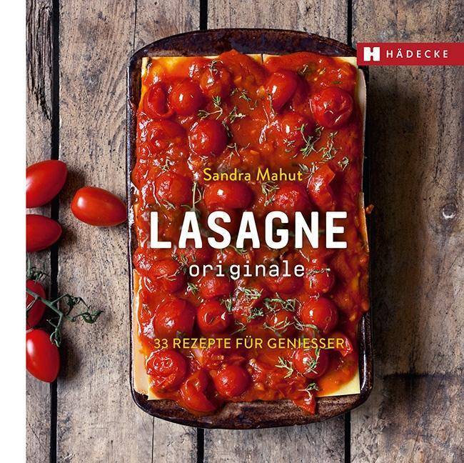 Lasagne originale 33 Rezepte für Genießer