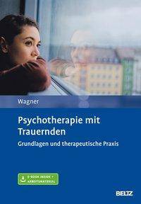 Psychotherapie mit Trauernden, mit 1 Buch, mit 1 E-Book Grundlagen und therapeutische Praxis. Mit Online-Zugang