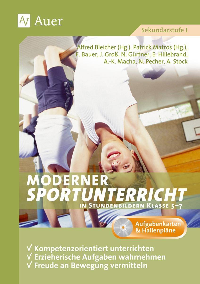 Moderner Sportunterricht in Stundenbildern 5-7 Kompetenzorientiert unterrichten, erzieherische Aufgaben wahrnehmen, Bewegungsfreude vermitteln (5