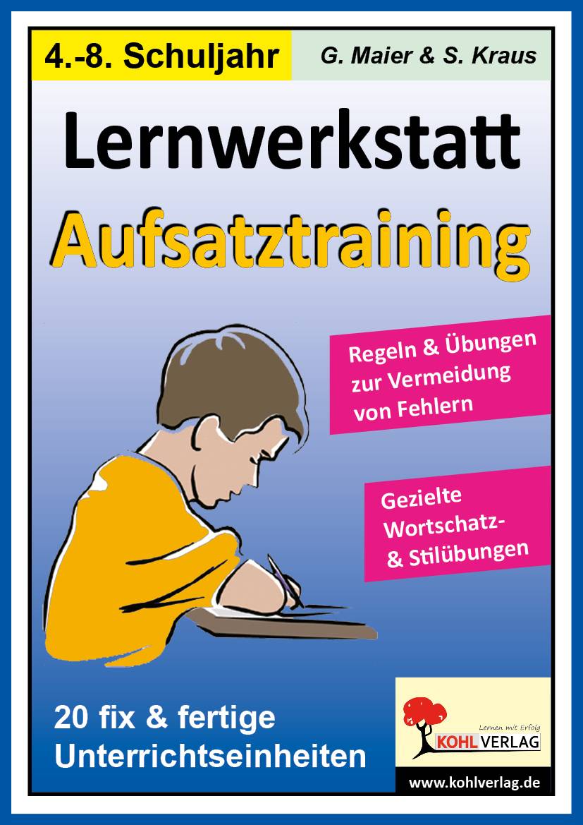 Lernwerkstatt Aufsatztraining Regeln und Übungen zur Vermeidung von Fehlern. Gezielte Worschatz- und Stilübungen Übungseinheiten fix und fertig, mi