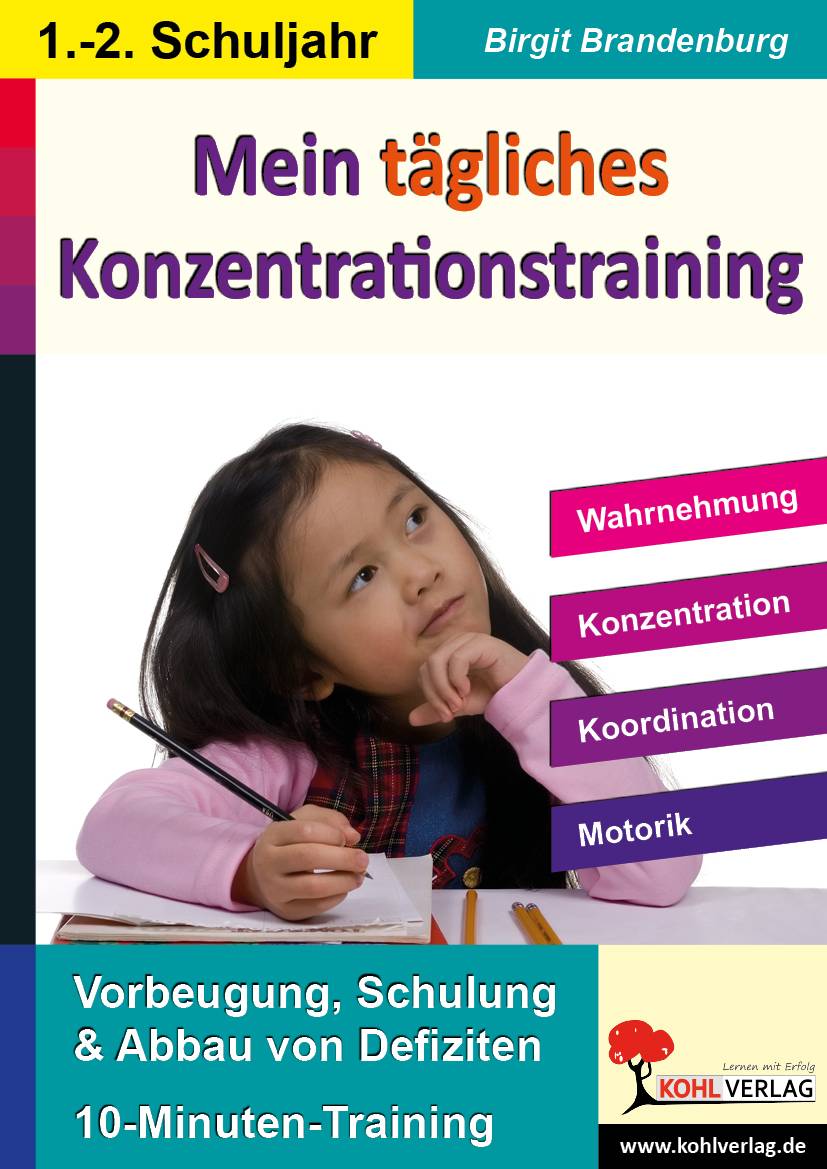Kohls Konzentrationstraining, 1./2. Schuljahr Wahrnehmung, Konzentration, Koordination, Motorik