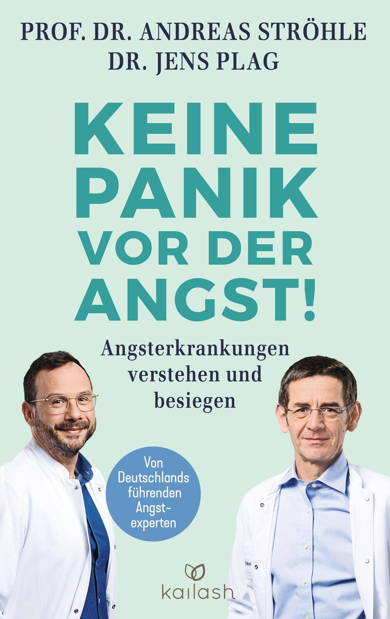 Keine Panik vor der Angst! Angsterkrankungen verstehen und besiegen - Von Deutschlands führenden Angstexperten