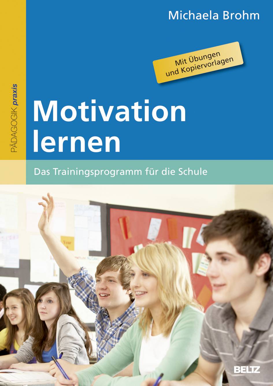 Motivation lernen Das Trainingsprogramm für die Schule. Mit Übungen und Kopiervorlagen
