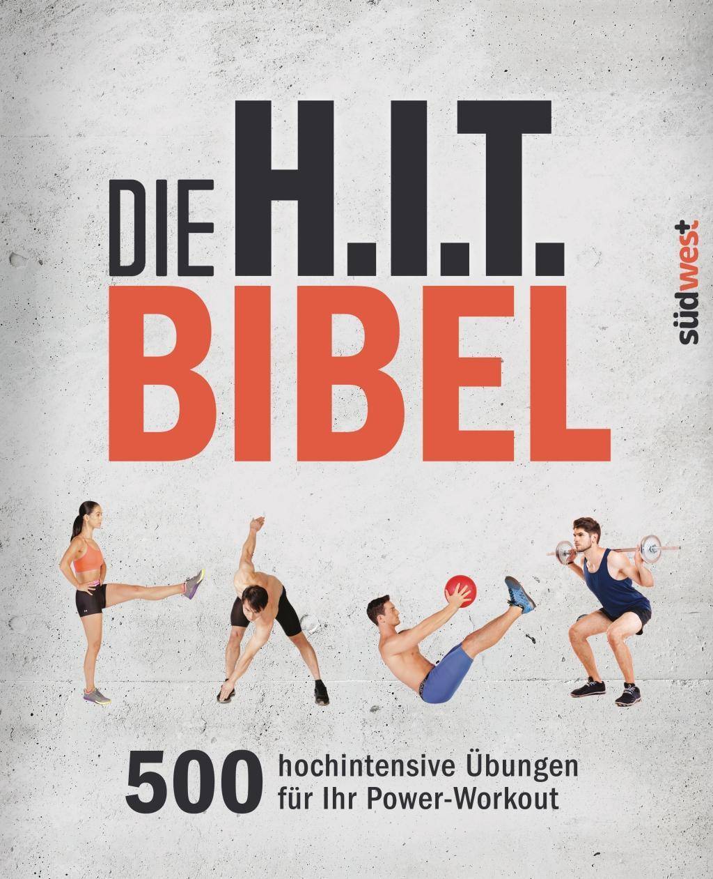 Die H.I.T.-Bibel 500 hochintensive Übungen für Ihr Power-Workout