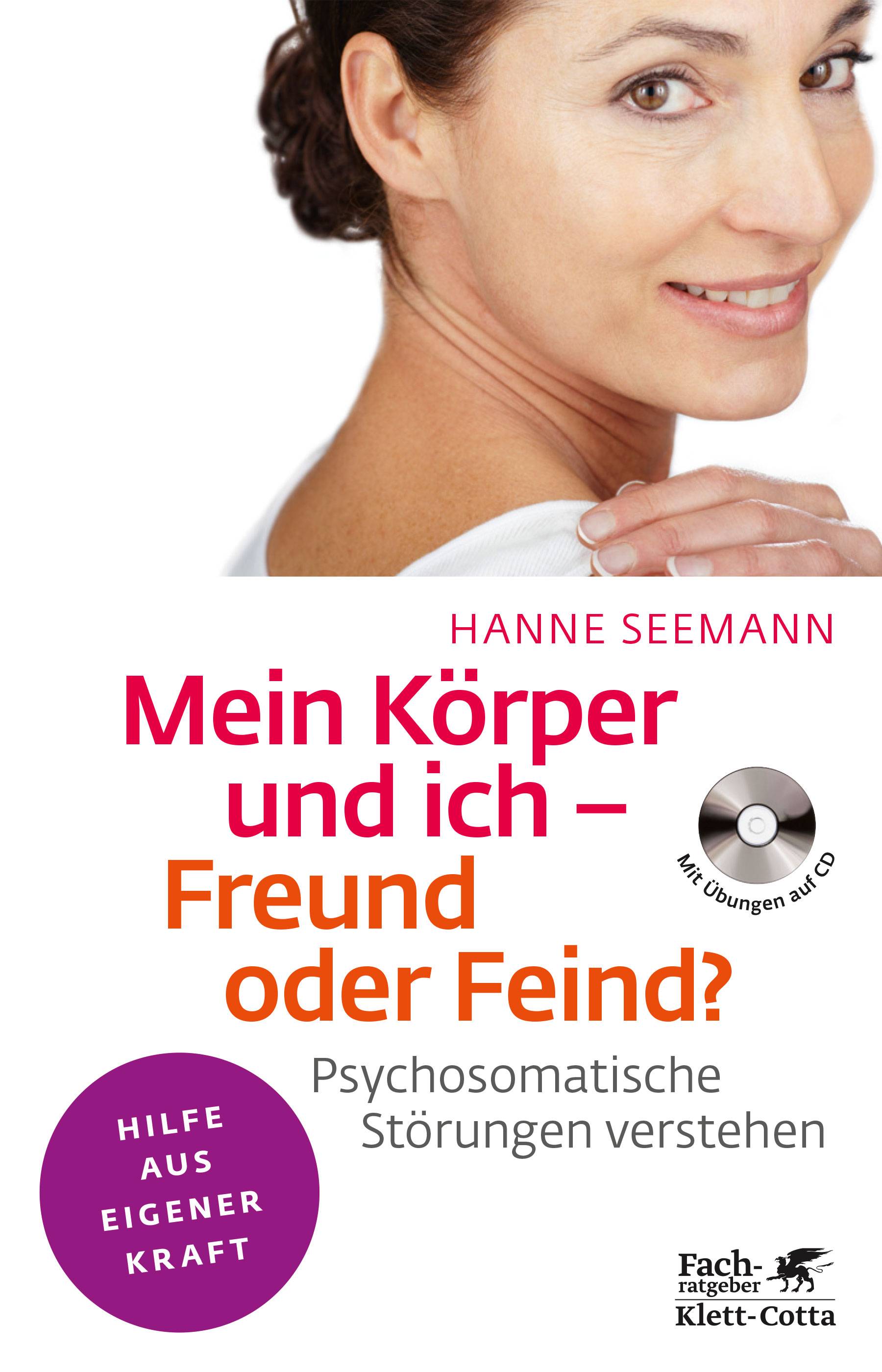 Mein Körper und ich - Freund oder Feind? Psychosomatische Störungen verstehen. Mit Übungen auf CD