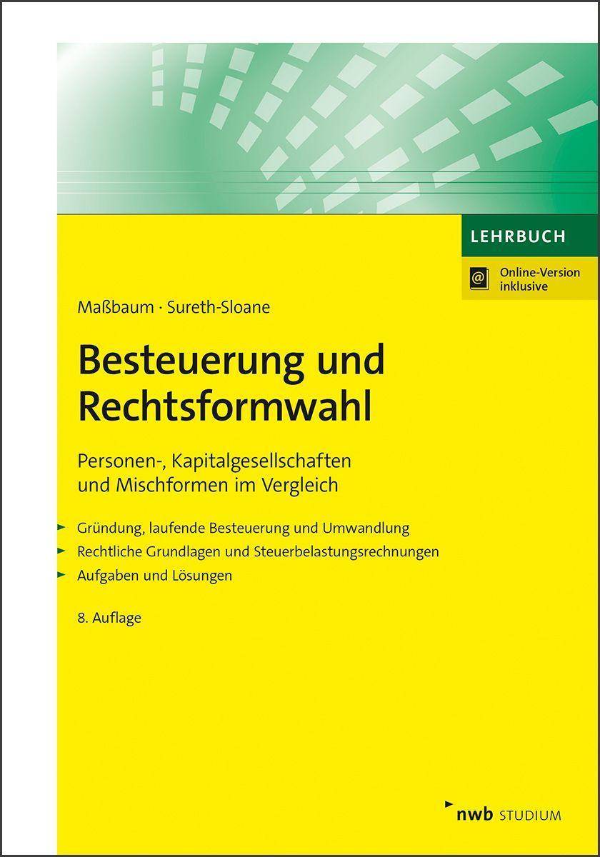 Besteuerung und Rechtsformwahl Personen-, Kapitalgesellschaften und Mischformen im Vergleich.