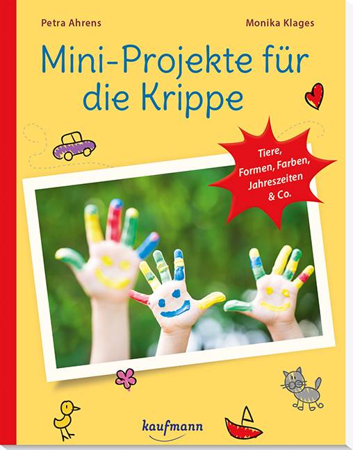 Mini-Projekte für die Krippe Tiere, Formen, Farben, Jahreszeiten & Co.