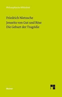 Jenseits von Gut und Böse. Die Geburt der Tragödie Vorspiel einer Philosophie der Zukunft (1886). Griechenthum und Pessimismus (Neue Ausgabe 1886)