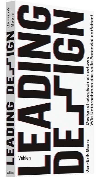 Leading Design Design strategisch einsetzen: Wie Unternehmen das volle Potenzial entfalten!