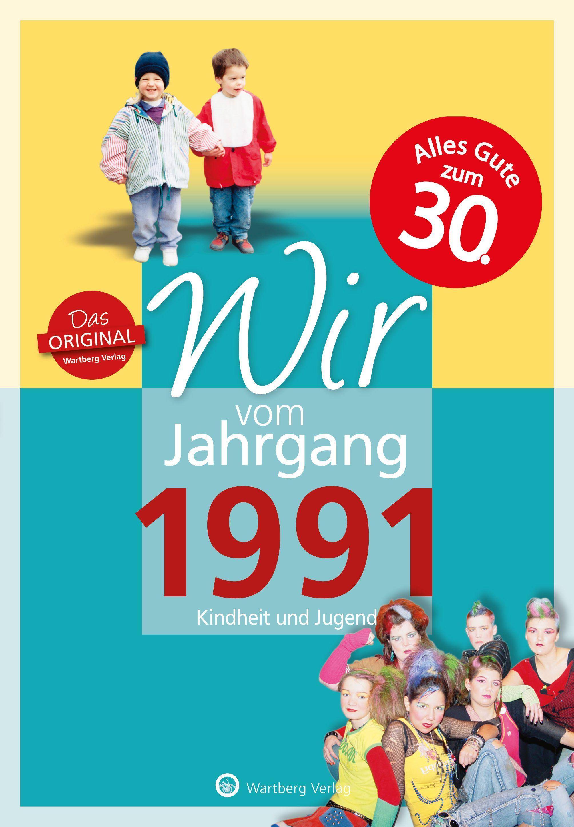 Wir vom Jahrgang 1991 - Kindheit und Jugend: 30. Geburtstag Jahrgangsbände