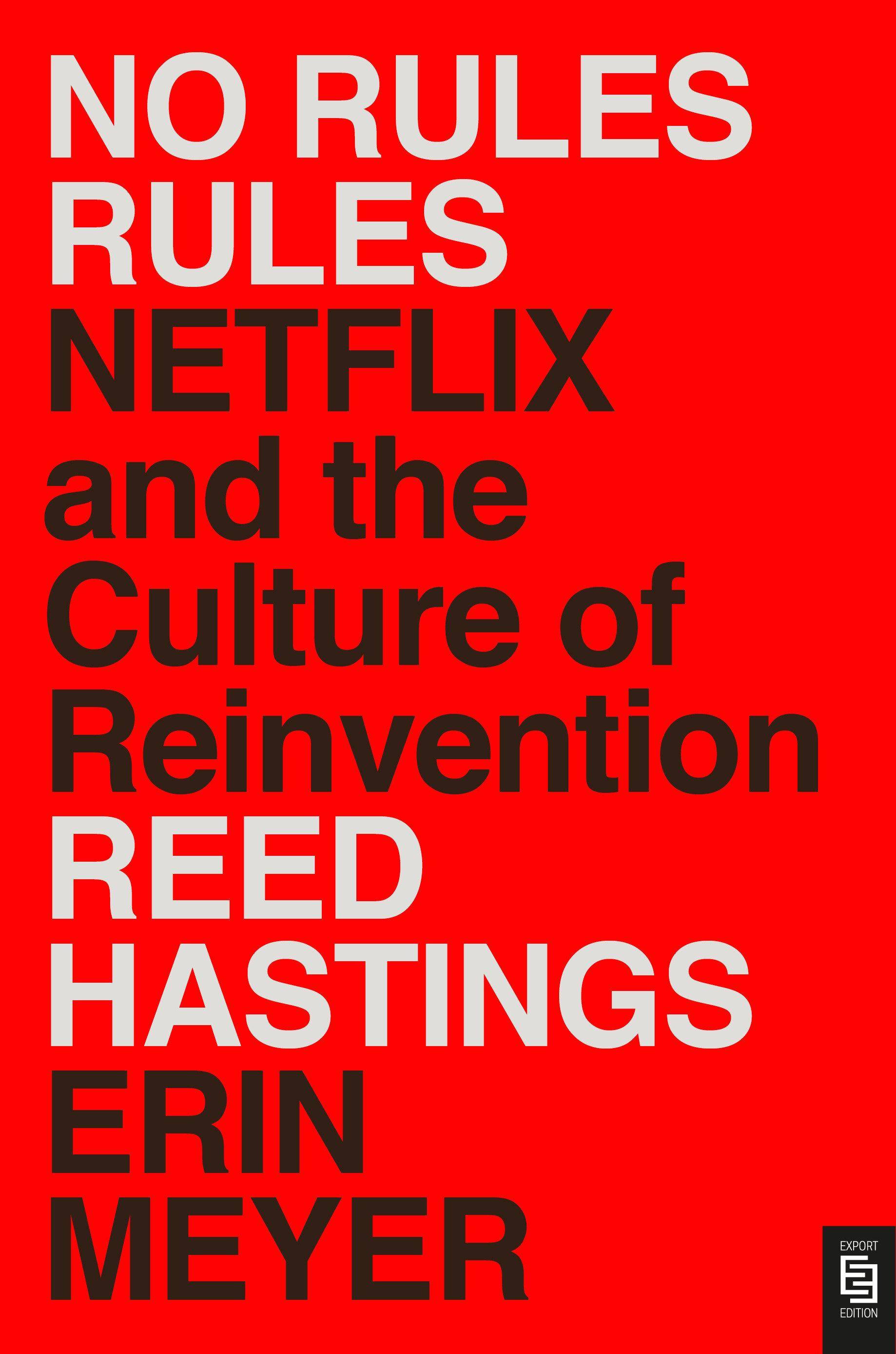 No Rules Rules Netflix and the Culture of Reinvention