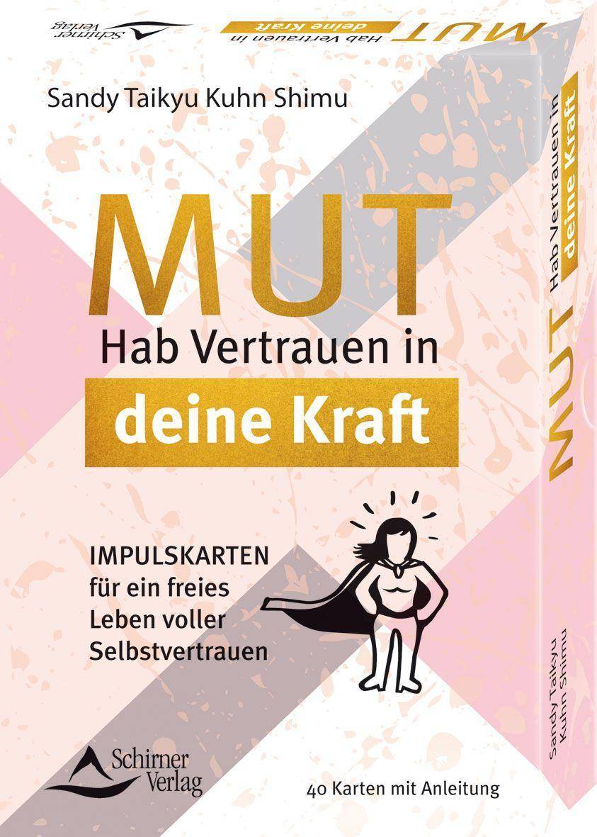 Mut - Hab Vertrauen auf deine Kraft, 40 Karten mit Anleitung Impulskarten für ein freies Leben voller Selbstvertrauen