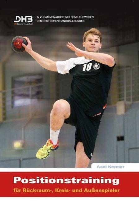 Positionstraining für Rückraum, Kreis- und Außenspieler DHB Fachbuch für das Aufbautraining
