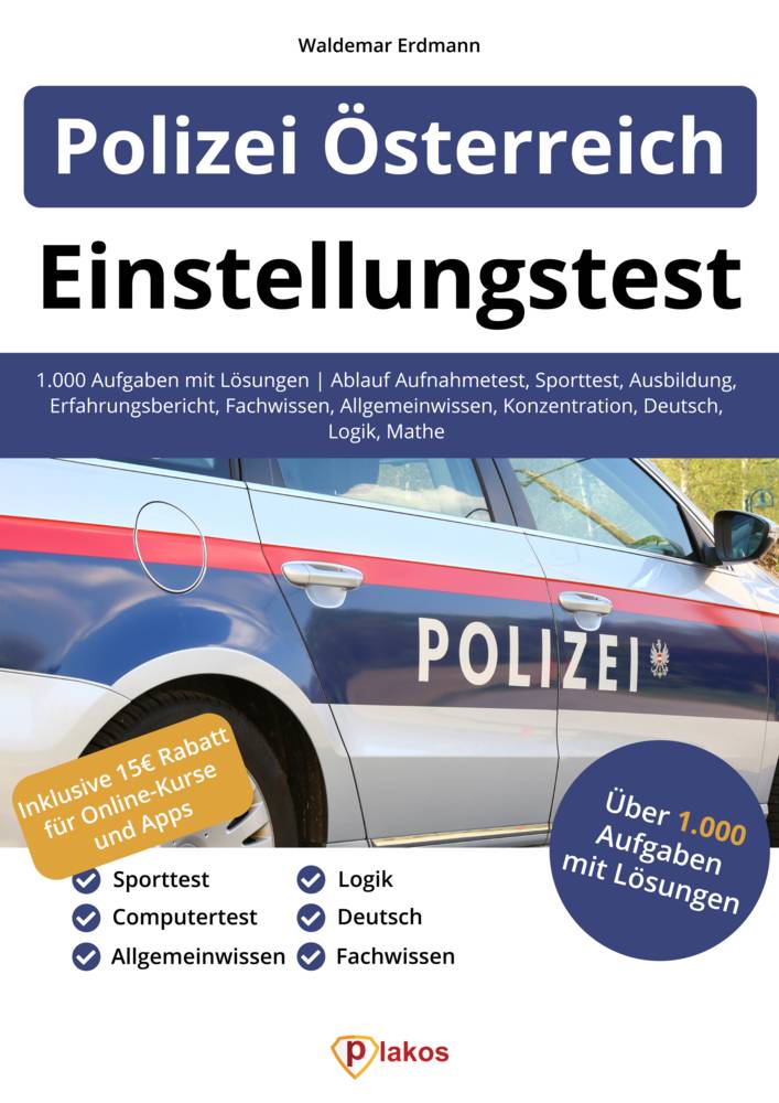 Einstellungstest Polizei Österreich 1.000 Aufgaben mit Lösungen | Ablauf Aufnahmetest, Sporttest, Ausbildung, Erfahrungsbericht, Fachwissen, Allgeme