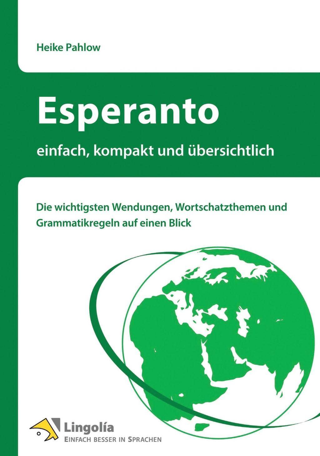Esperanto - einfach, kompakt und übersichtlich Die wichtigsten Wendungen, Wortschatzthemen und Grammatikregeln auf einen Blick