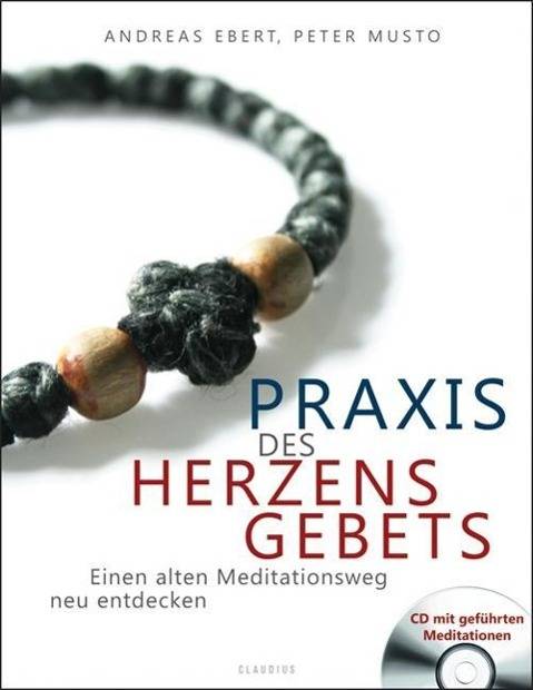 Praxis des Herzensgebets, mit Audio-CD Einen alten Meditationsweg neu entdecken. CD mit geführten Meditationen