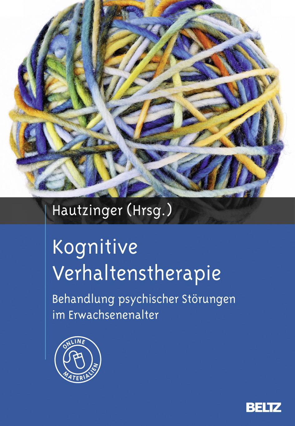 Kognitive Verhaltenstherapie Behandlung psychischer Störungen im Erwachsenenalter. Mit Online-Materialien