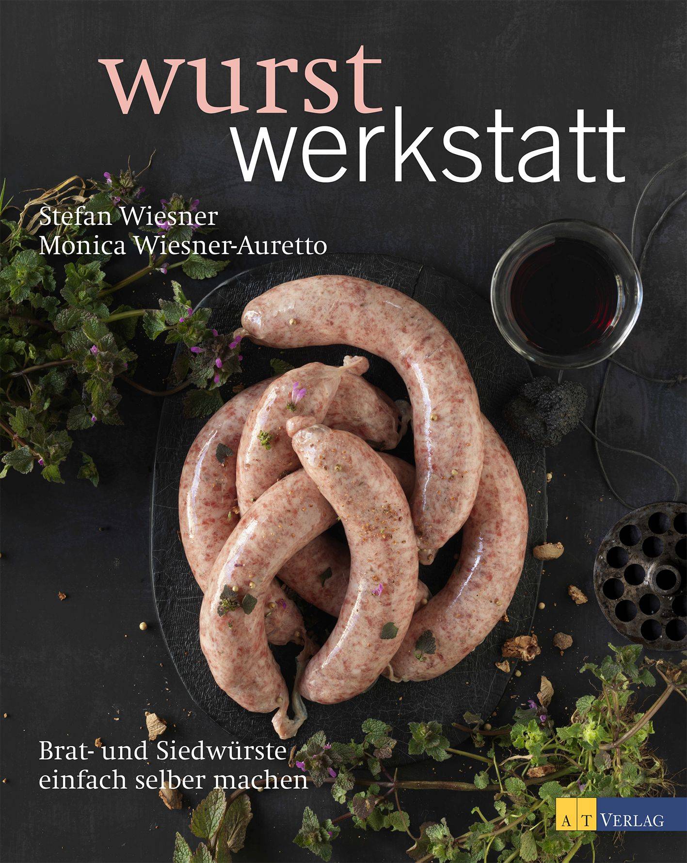 Wurstwerkstatt Brat- und Siedwürste einfach selber machen