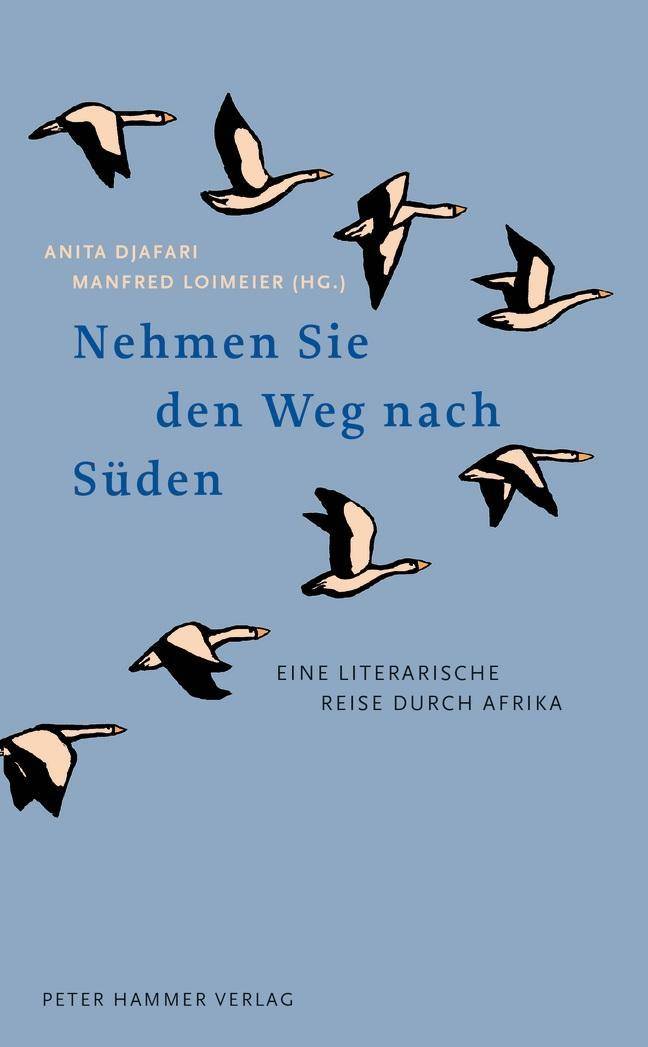 Nehmen Sie den Weg nach Süden Eine literarische Reise durch Afrika