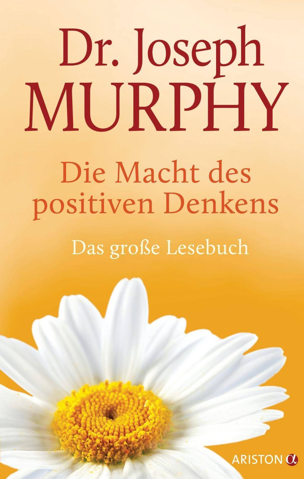 Die Macht des positiven Denkens Das Große Lesebuch