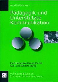 Pädagogik und Unterstützte Kommunikation Eine Herausforderung für die Aus- und Weiterbildung