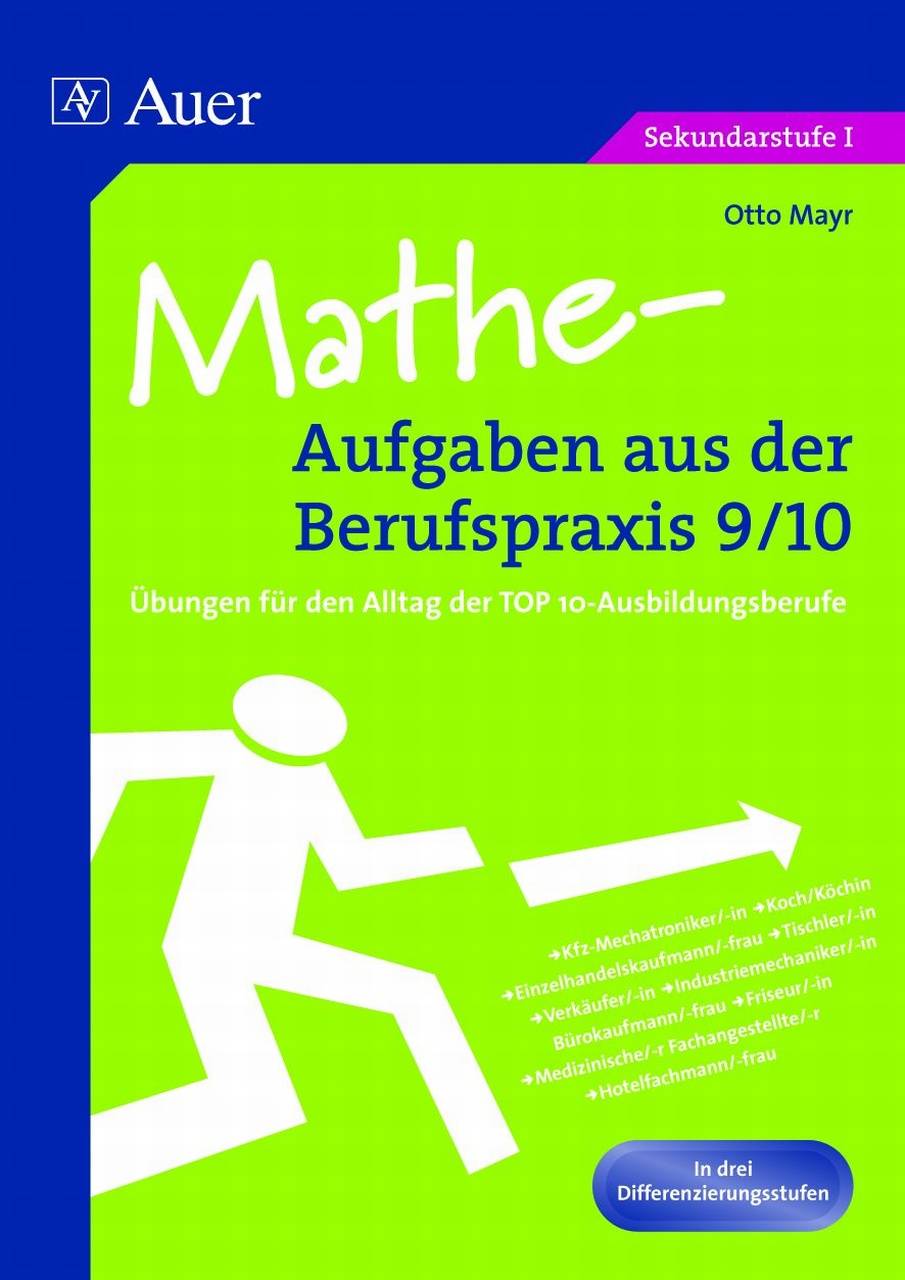 Mathe-Aufgaben aus der Berufspraxis, Klasse 9/10 Übungen für den Alltag der TOP10-Ausbildungsberufe , In drei Differenzierungsstufen