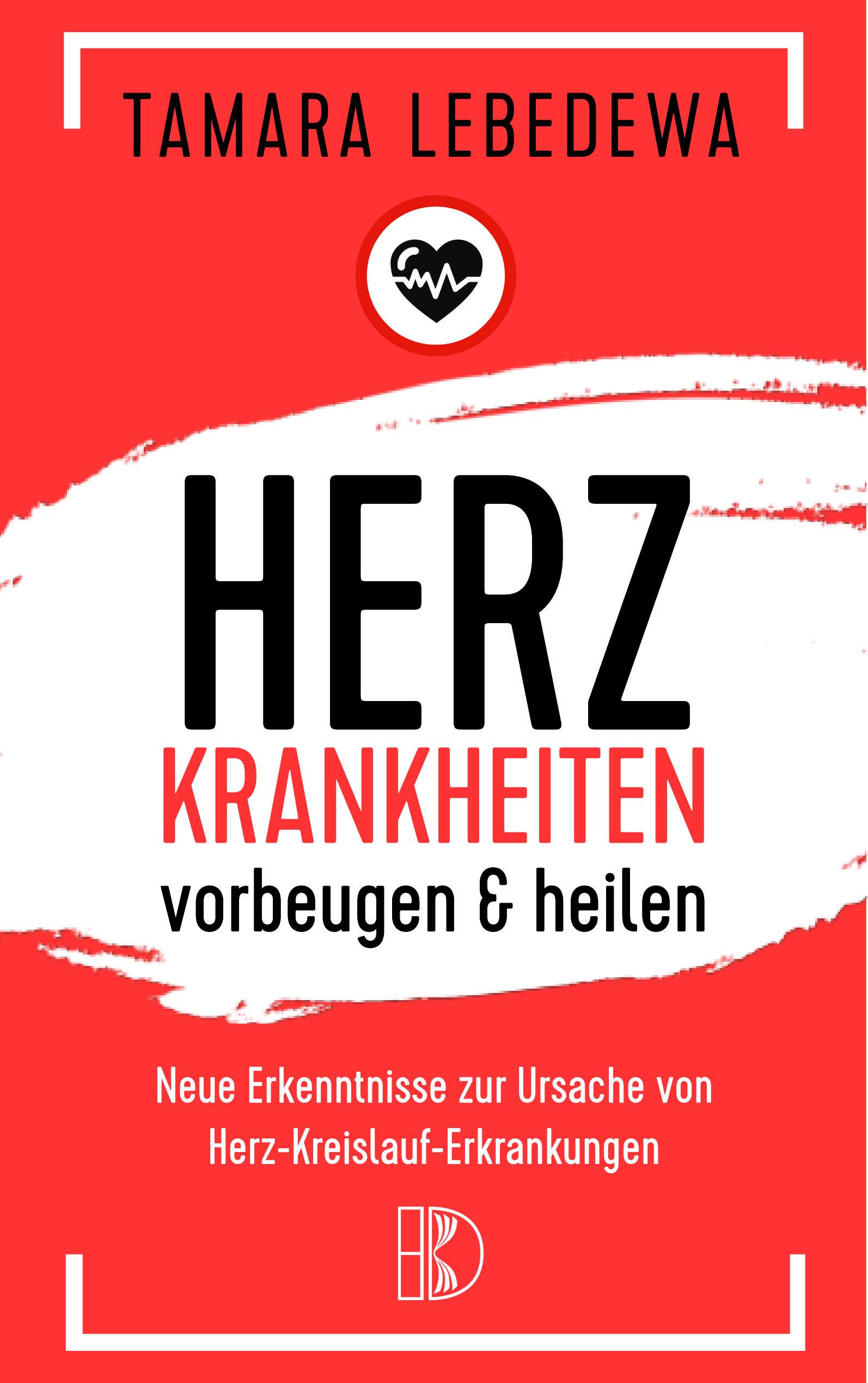 Herzkrankheiten vorbeugen und heilen Neue Erkenntnisse zur Ursache von Herz-Kreislauf-Erkrankungen
