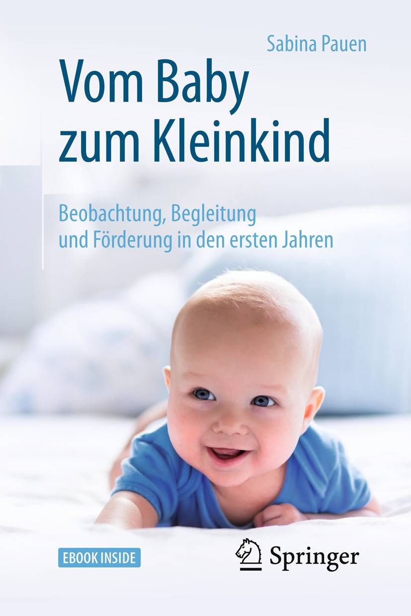 Vom Baby zum Kleinkind Beobachtung, Begleitung und Förderung in den ersten Jahren