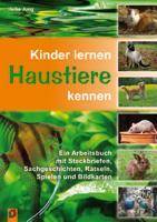 Kinder lernen Haustiere kennen Ein Arbeitsbuch mit Steckbriefen, Sachgeschichten, Rätseln, Spielen und Bildkarten