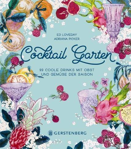 Cocktail Garten 99 coole Drinks mit Obst und Gemüse der Saison