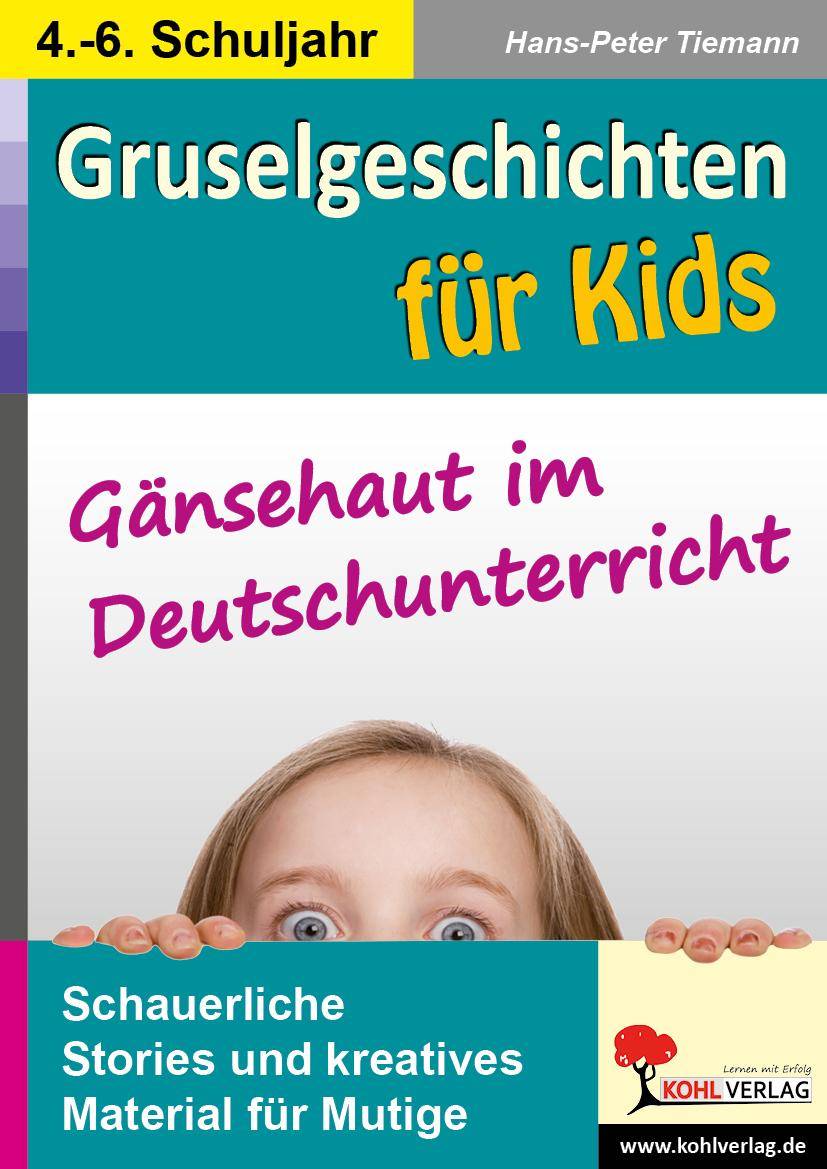 Gruselgeschichten für Kids Gänsehaut im Deutschunterricht. Schauerliche Stories und kreatives Material für Mutige. 4.-6. Schuljahr