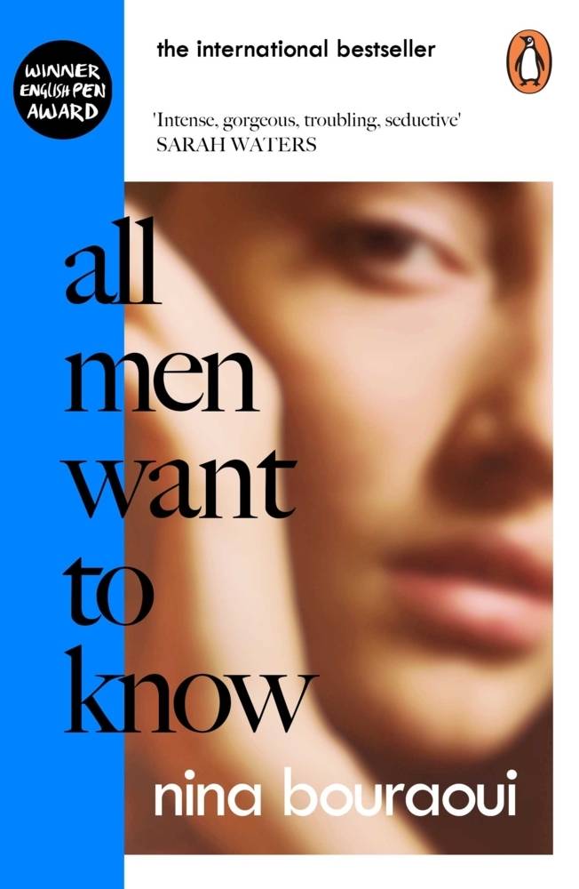 All Men Want to Know 'Intense, gorgeous, troubling, seductive' SARAH WATERS