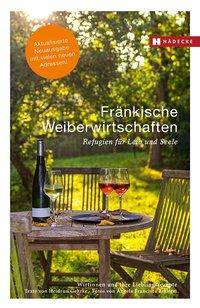 Fränkische Weiberwirtschaften Refugien für Leib und Seele - Wirtinnen und ihre Lieblingsrezepte
