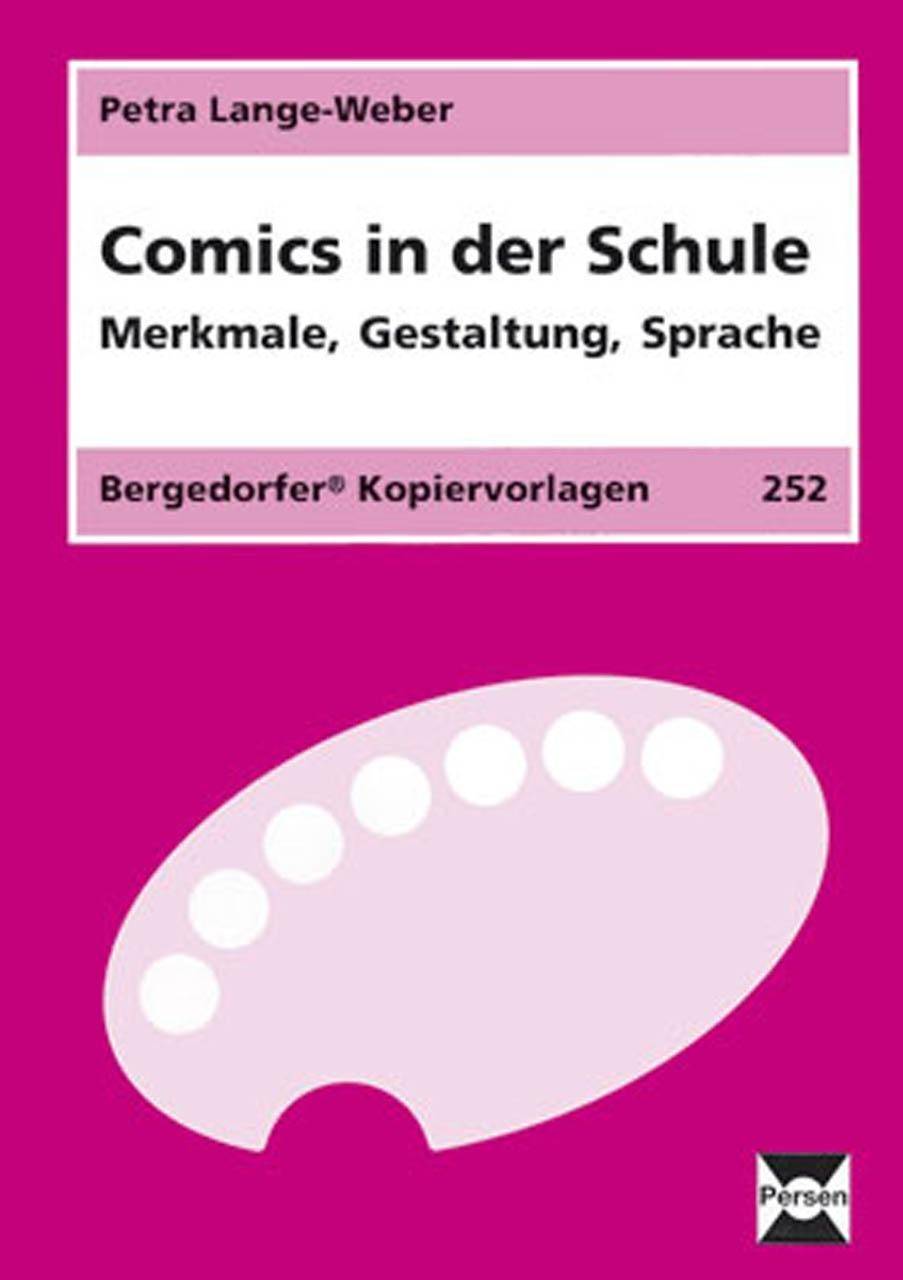 Comics in der Schule Merkmale, Gestaltung, Sprache (5. bis 10. Klasse)