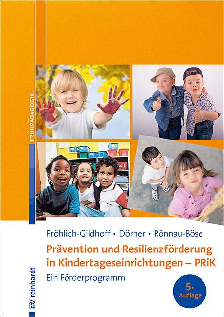 Prävention und Resilienzförderung in Kindertageseinrichtungen - PRiK Ein Förderprogramm