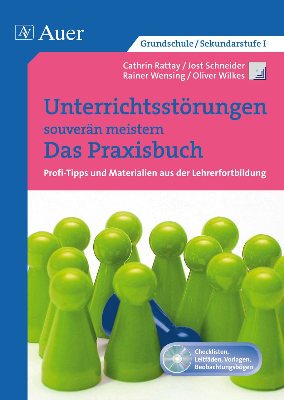 Unterrichtsstörungen souverän meistern. Das Praxisbuch Profi-Tipps und Materialien aus der Lehrerfortbildung, ein Praxisbuch (Alle Klassenstufen)