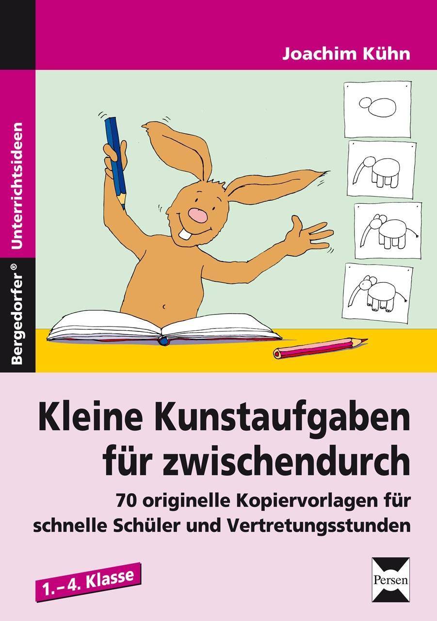 Kleine Kunstaufgaben für zwischendurch 70 originelle Kopiervorlagen für schnelle Schüler und Vertretungsstunden (1. bis 4. Klasse)