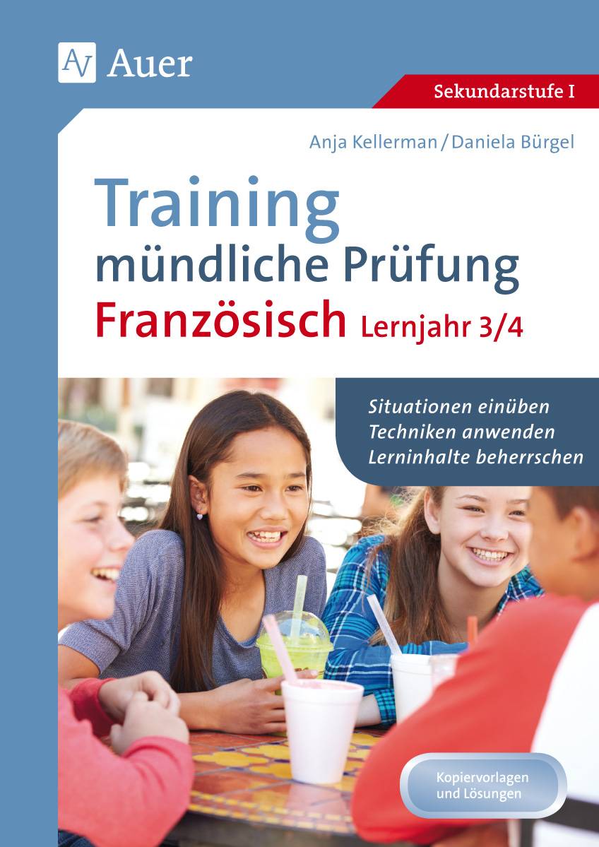 Training mündliche Prüfung Französisch Lj. 3-4 Situationen einüben - Techniken anwenden - Lerninhalte beherrschen (8. bis 10. Klasse)
