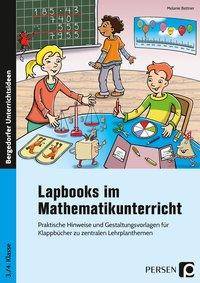 Lapbooks im Mathematikunterricht - 3./4. Klasse Praktische Hinweise und Gestaltungsvorlagen für Klappbücher zu zentralen Lehrplanthemen
