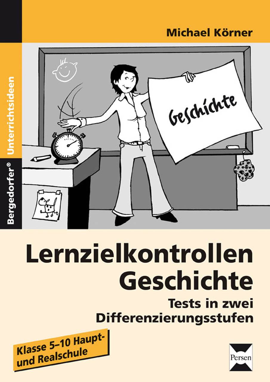 Lernzielkontrollen Geschichte Tests in zwei Differenzierungsstufen (5. bis 10. Klasse)
